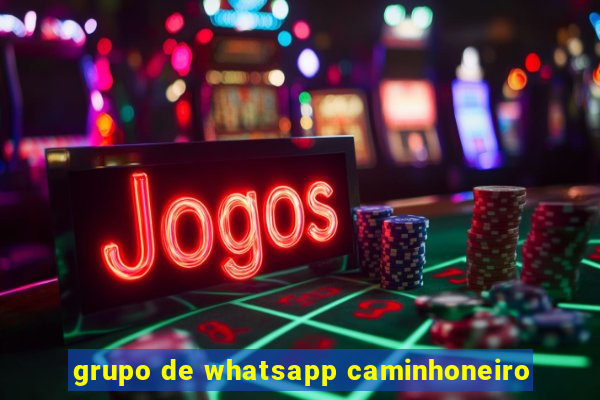 grupo de whatsapp caminhoneiro